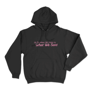 On Tuesdays We Listen to What We Said Unisex Hoodie Black