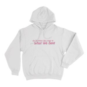 On Tuesdays We Listen to What We Said Unisex Hoodie White