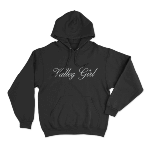 Valley Girl Unisex Hoodie Black