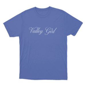 Valley Girl Unisex T Shirt Blue