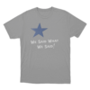 We Said What We Said Unisex T Shirt Grey